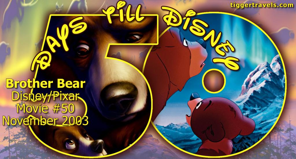 #TTDAVCDN Days till Disney: 50 days Brother Bear Movie # 50 - November 2003
