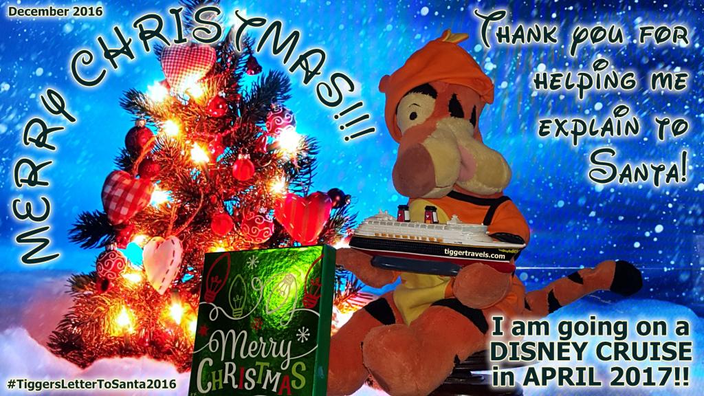 Click to enlarge image MERRY CHRISTMAS and THANK YOU for all the help in writing my letter to Santa this year! Tigger is going on a DISNEY CRUISE!! WOOHOO!!! Santa was good to Tigger this Christmas! - Dear Santa-I can Explain... Tigger writes his letter to Santa #TiggersLetterToSanta2016 - Tigger needs your help writing his 2016 Christmas letter to Santa!